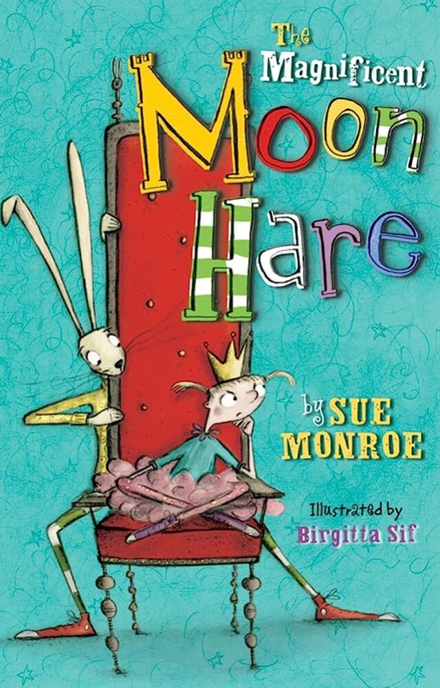 The Magnificent Moon Hare by Sue Monroe